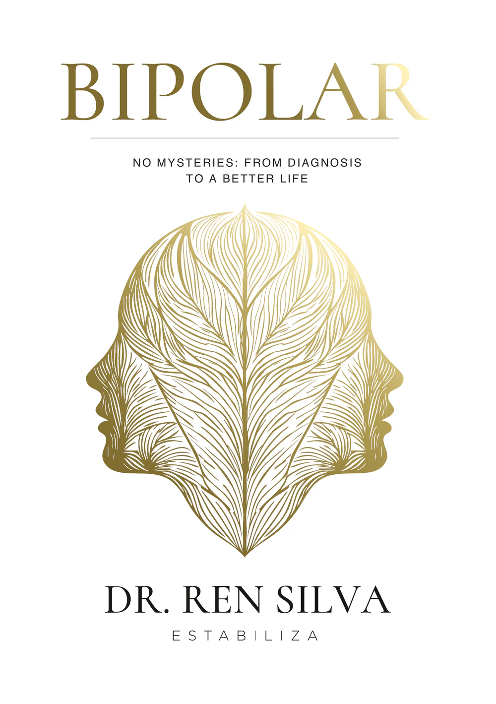 Cover of the book Bipolar No Mysteries, from diagnosis to a better life, by Dr. Ren Silva.